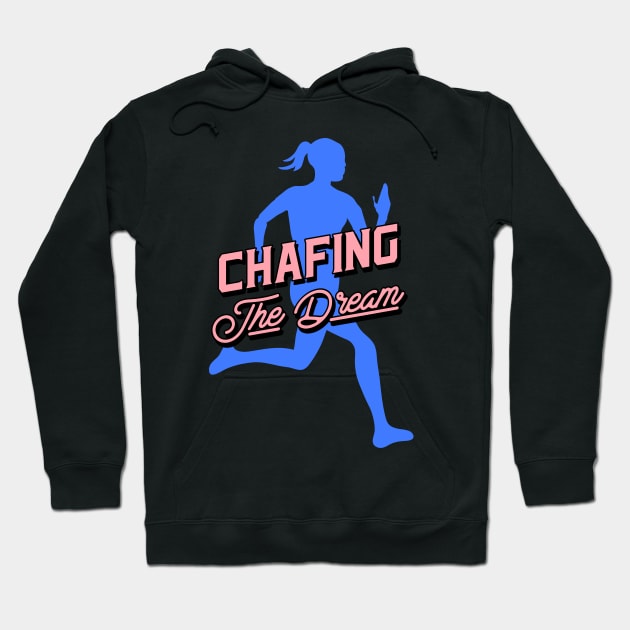 Chafing the dream Hoodie by Fresh Sizzle Designs